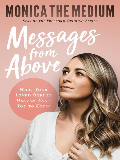 Title details for Messages from Above: What Your Loved Ones in Heaven Want You to Know by Monica the Medium - Available
